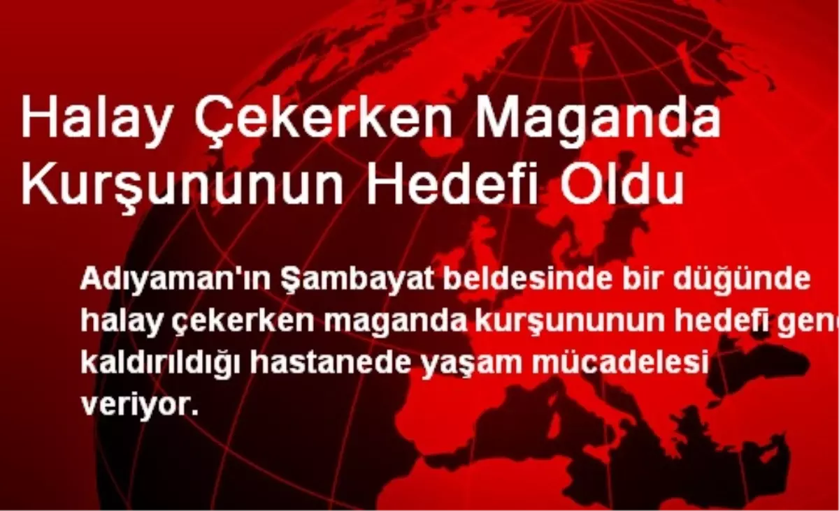 Halay Çekerken Maganda Kurşununun Hedefi Oldu