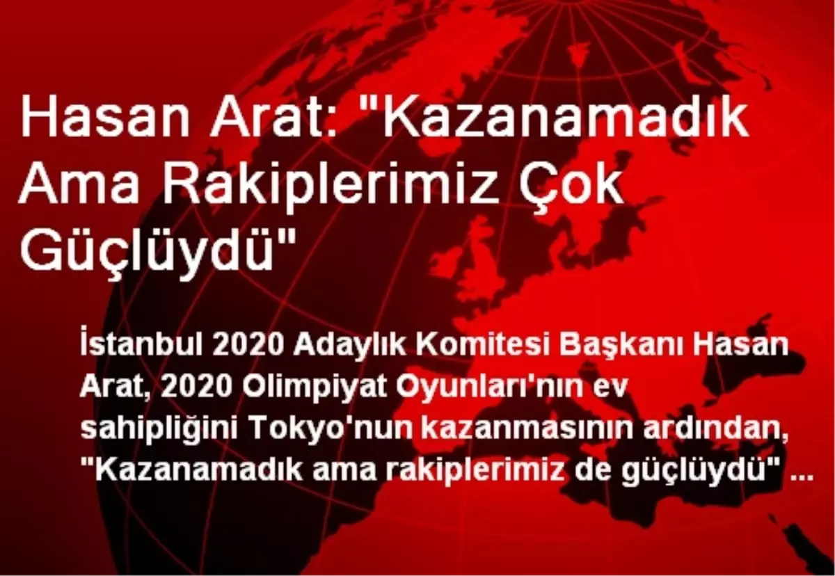 Hasan Arat: Kazanamadık Ama Rakiplerimiz Çok Güçlüydü