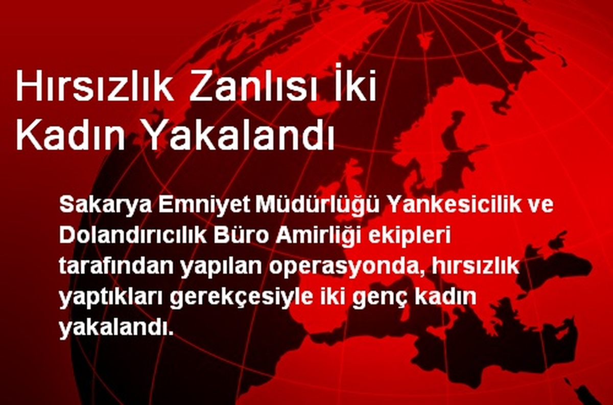 Hırsızlık Zanlısı İki Kadın Yakalandı