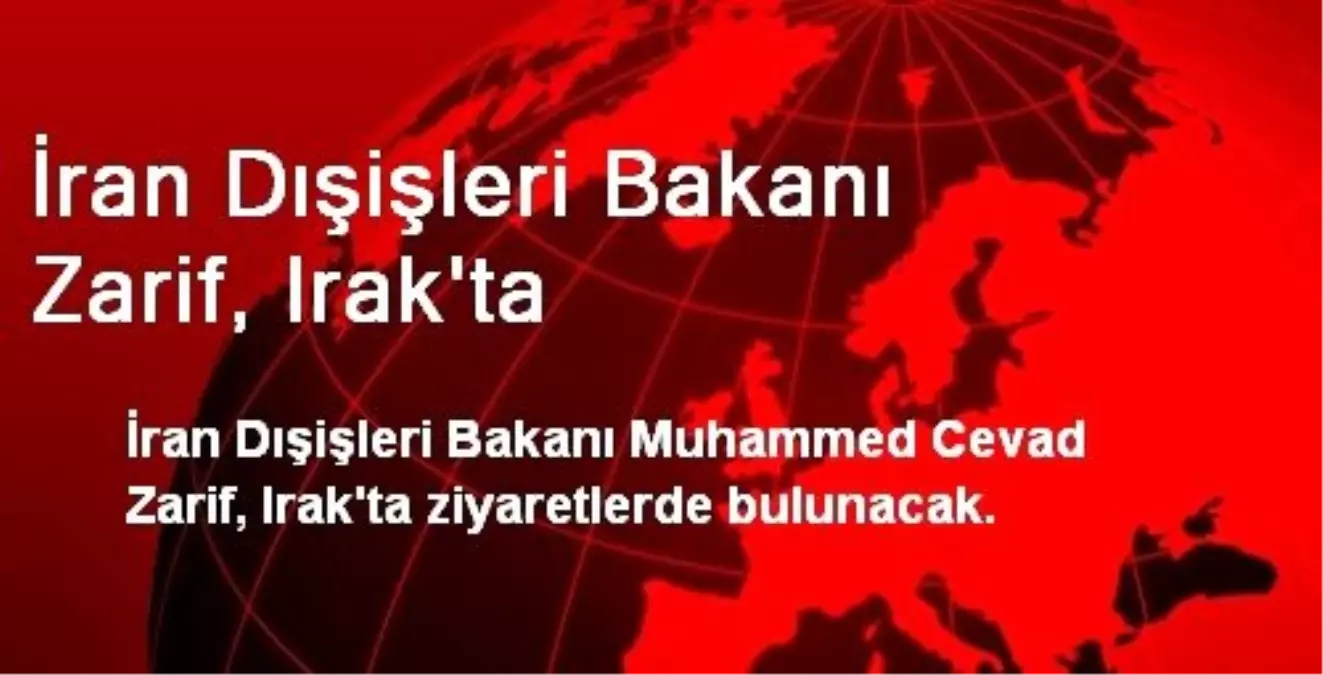 İran Dışişleri Bakanı Zarif, Irak\'ta