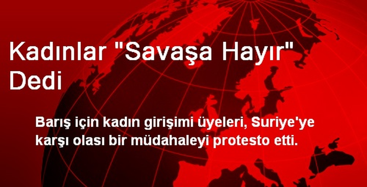 Kadınlar "Savaşa Hayır" Dedi