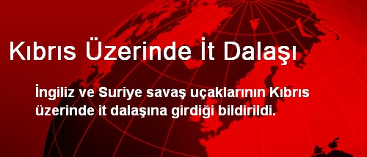 Kıbrıs Üzerinde İt Dalaşı