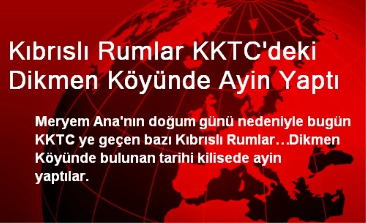 Kıbrıslı Rumlar, KKTC\'deki Dikmen Köyünde Ayin Yaptı