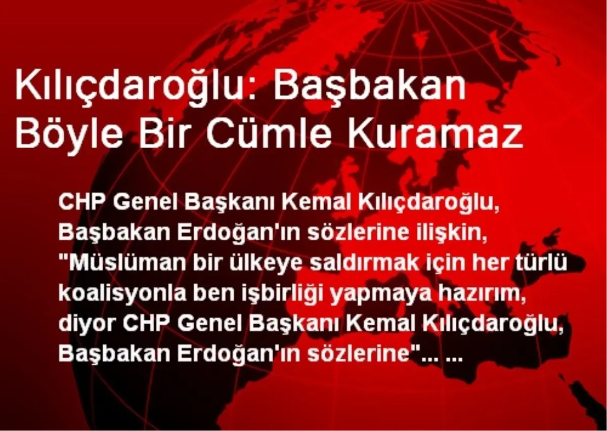 Kılıçdaroğlu: Başbakan Böyle Bir Cümle Kuramaz