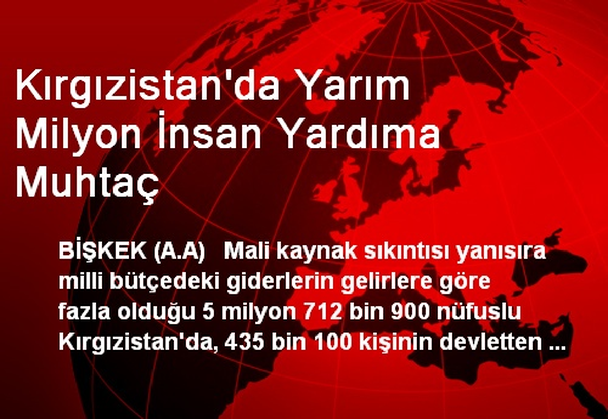 Kırgızistan\'da Yarım Milyon İnsan Yardıma Muhtaç
