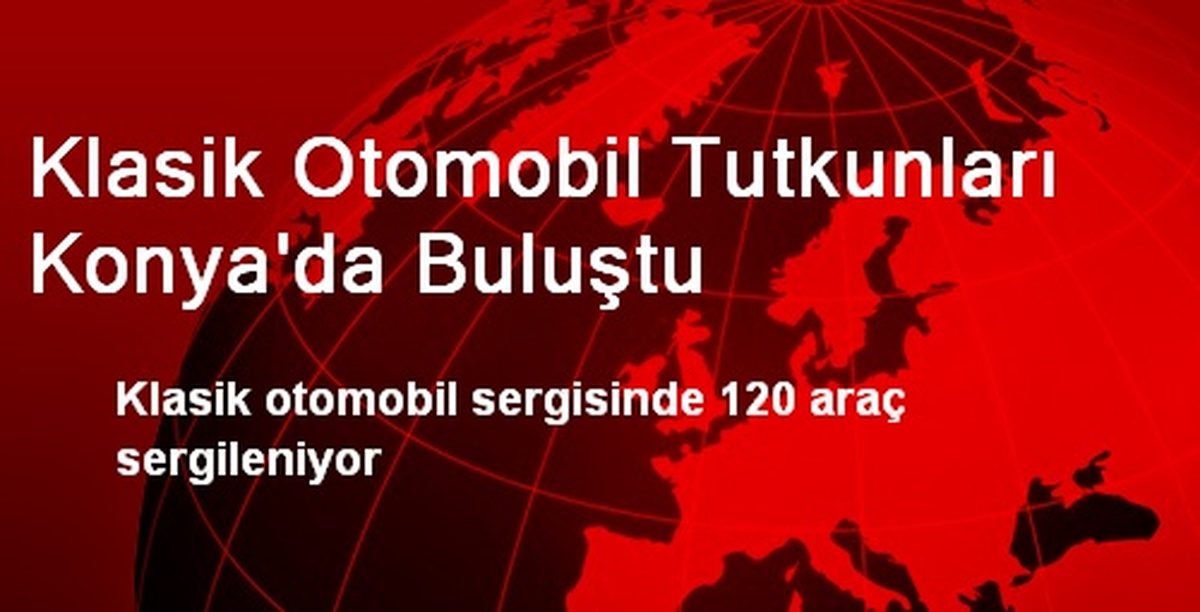 Klasik Otomobil Tutkunları Konya\'da Buluştu