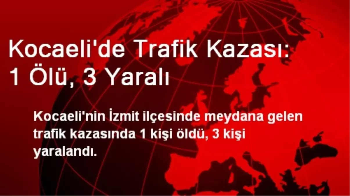 Kocaeli\'de Trafik Kazası: 1 Ölü, 3 Yaralı