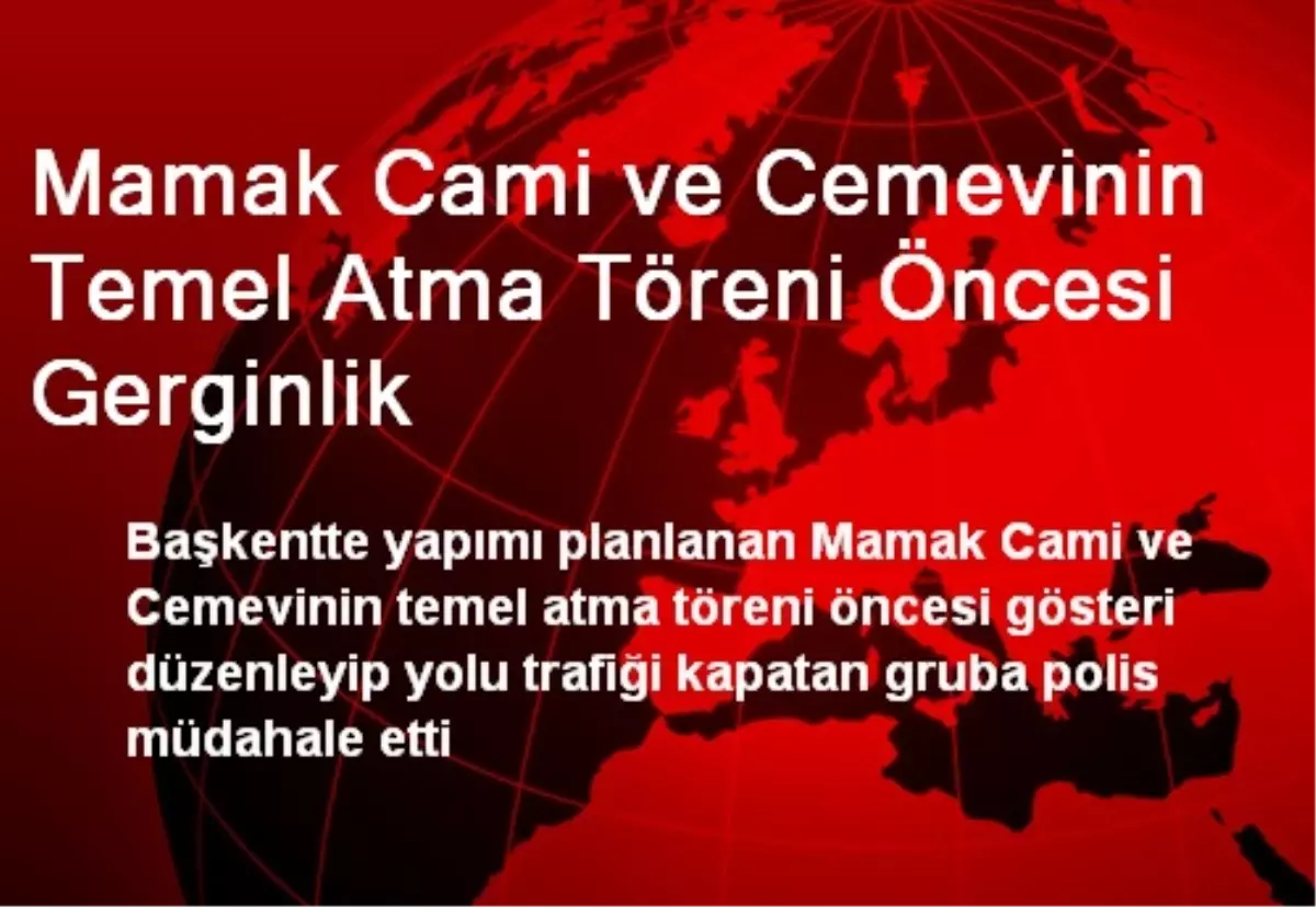 Mamak Cami ve Cemevinin Temel Atma Töreni Öncesi Gerginlik