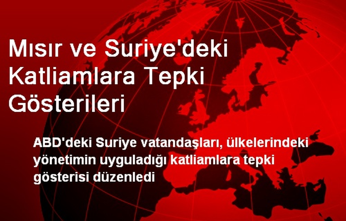 Mısır ve Suriye\'deki Katliamlara Tepki Gösterileri