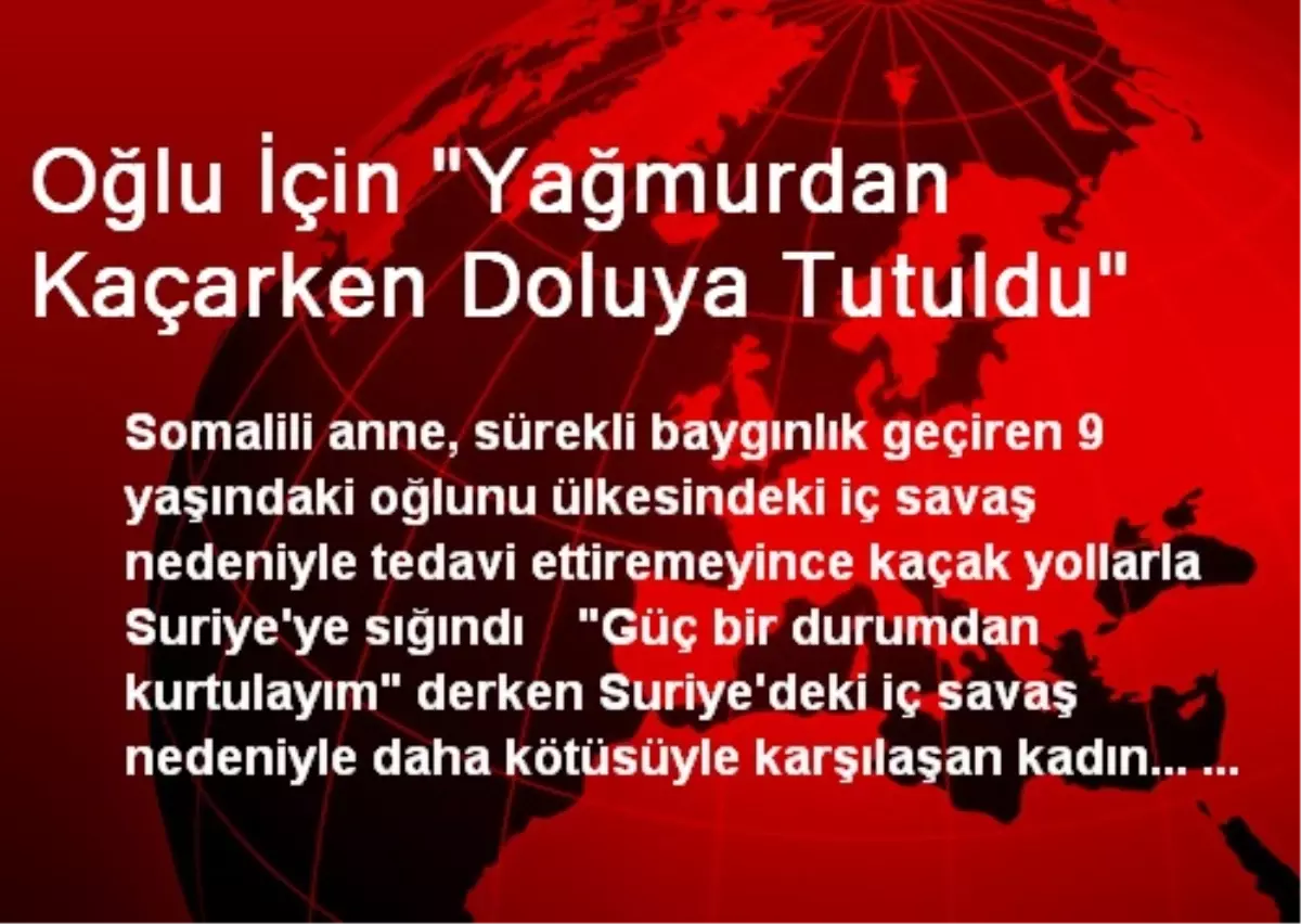 Oğlu İçin "Yağmurdan Kaçarken Doluya Tutuldu"