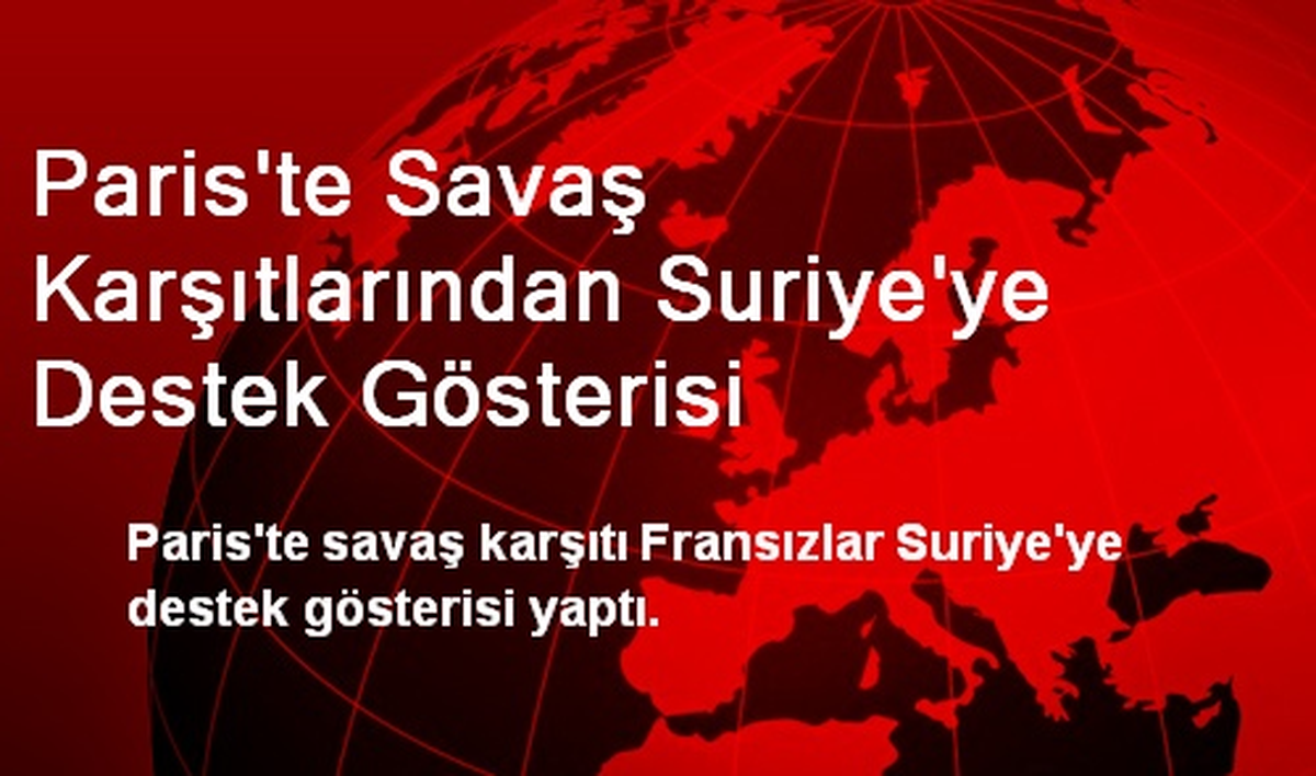 Paris\'te Savaş Karşıtları, Suriye\'ye Destek Gösterisi Yaptı