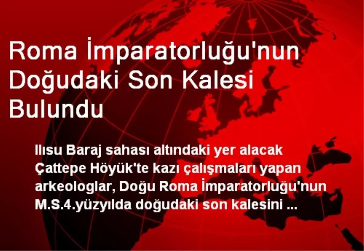 Roma İmparatorluğu\'nun Doğudaki Son Kalesi Bulundu