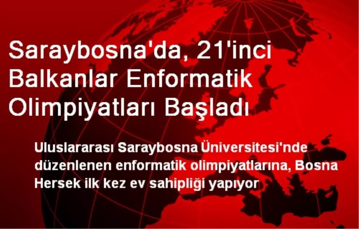 Saraybosna\'da, 21\'inci Balkanlar Enformatik Olimpiyatları Başladı