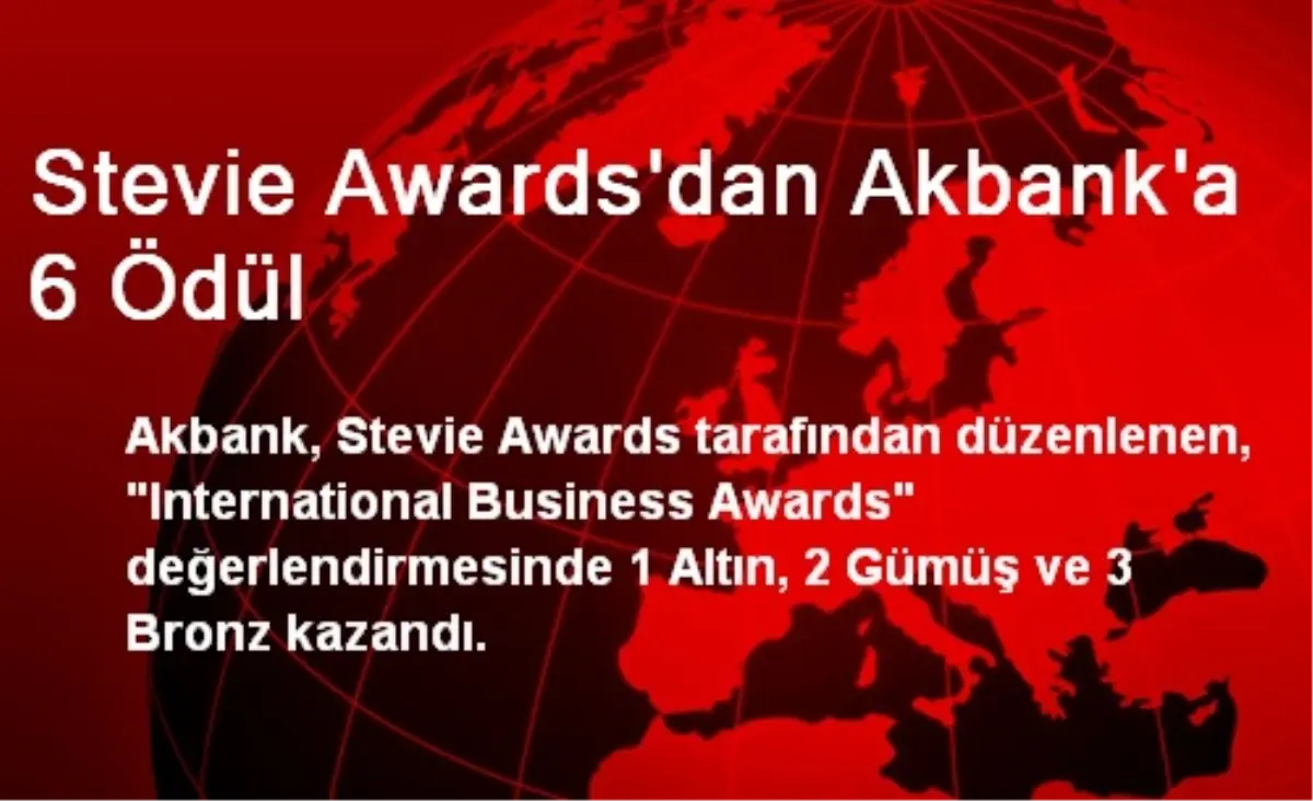 Stevie Awards\'dan Akbank\'a 6 Ödül