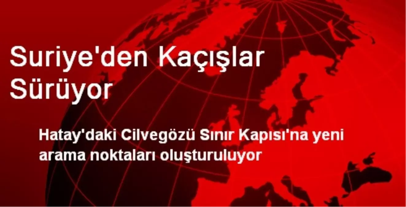 Suriye\'den Kaçışlar Sürüyor