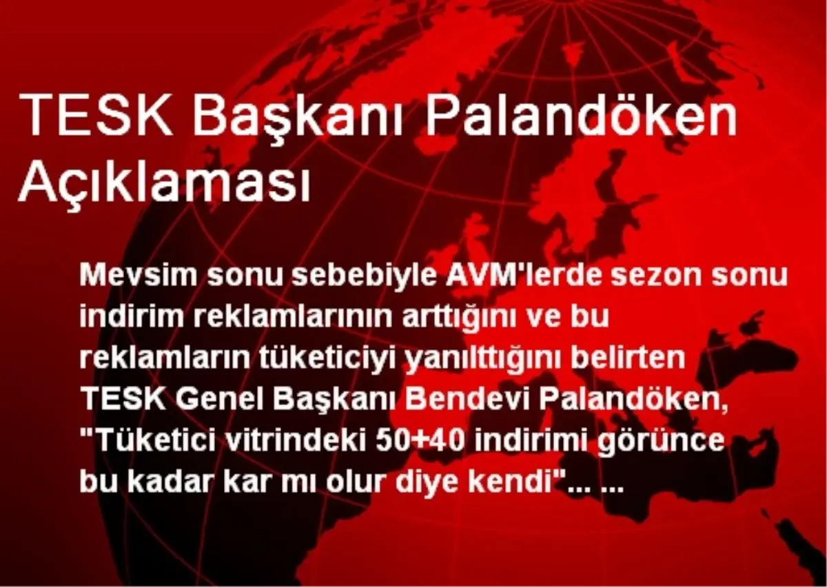 TESK Başkanı Palandöken: %50+40 İndirim Olmaz, Yanıltıyorlar