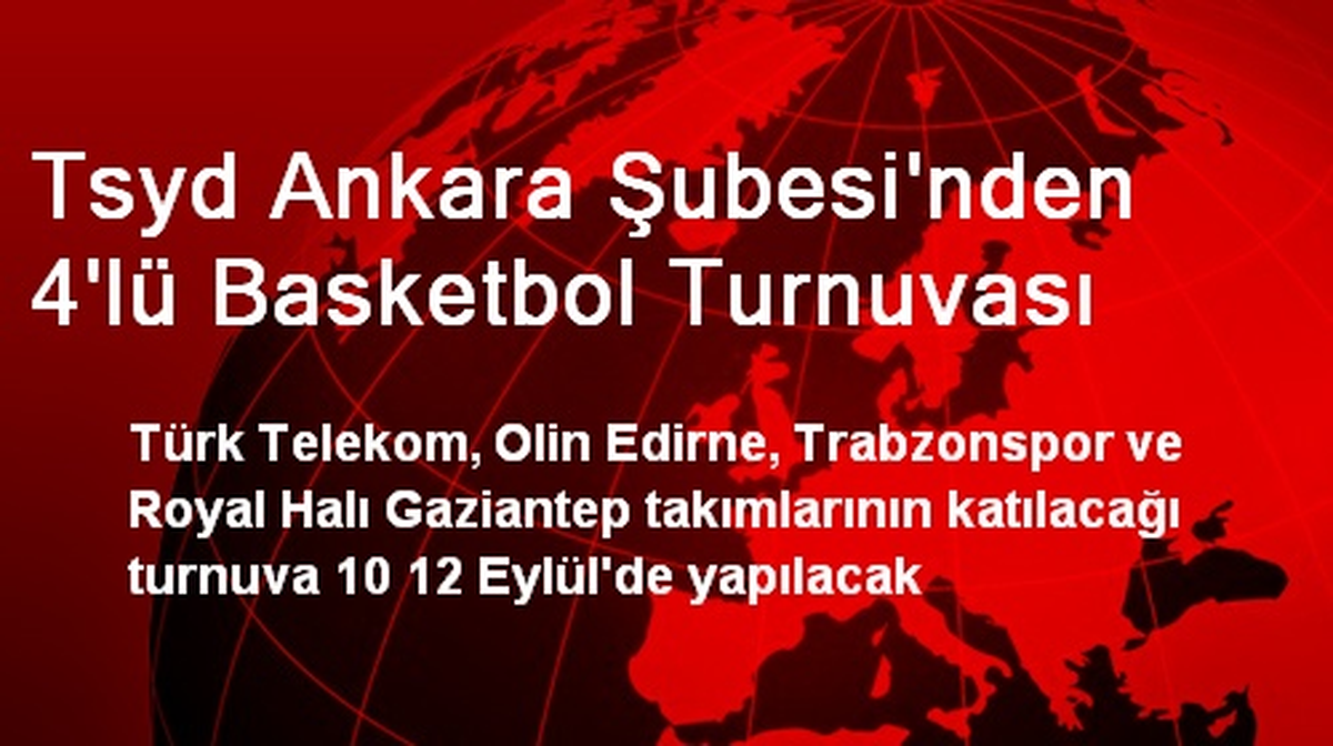 Tsyd Ankara Şubesi\'nden 4\'lü Basketbol Turnuvası