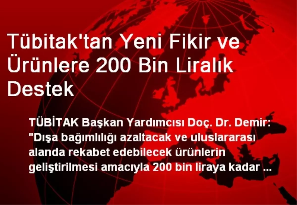 Tübitak\'tan Yeni Fikir ve Ürünlere 200 Bin Liralık Destek