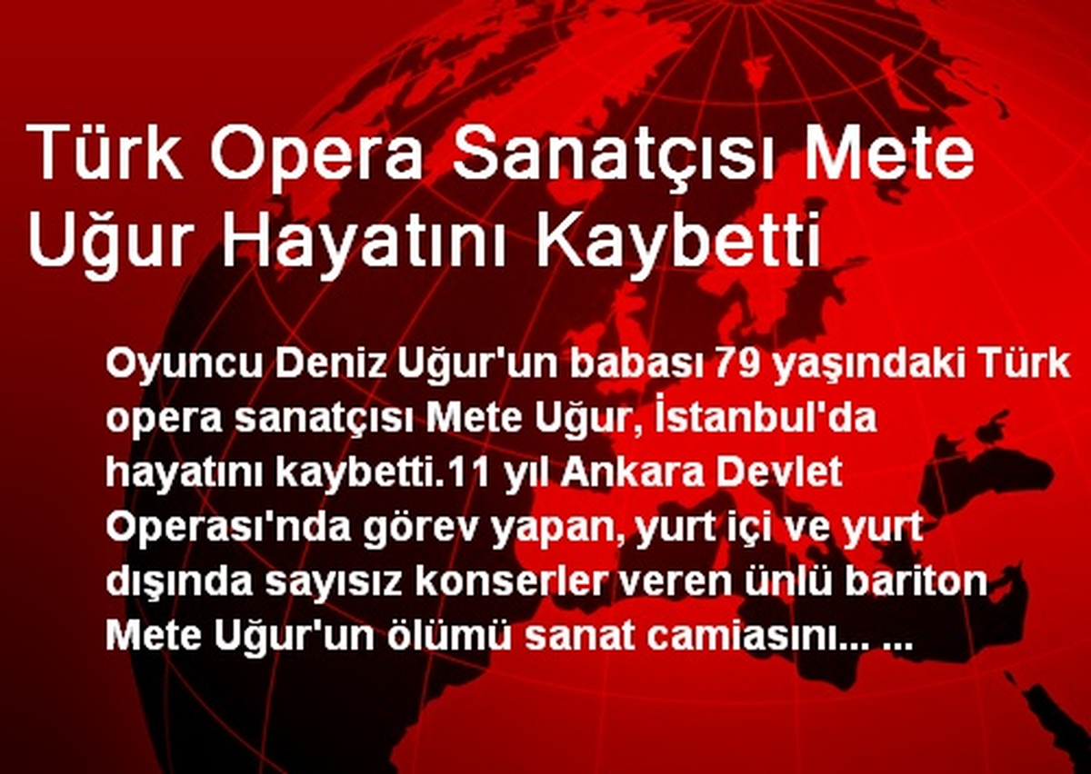 Türk Opera Sanatçısı Mete Uğur Hayatını Kaybetti