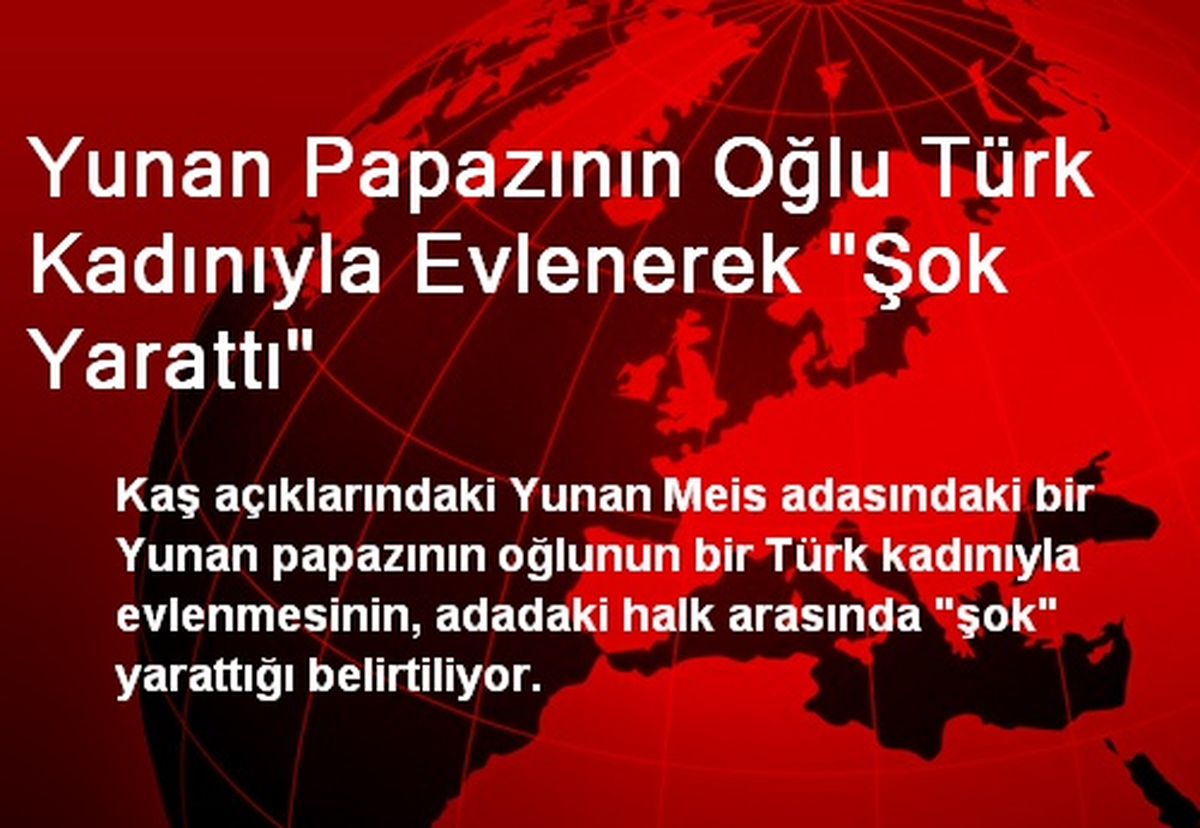 Yunan Papazının Oğlu Türk Kadınıyla Evlenerek Şok Yarattı