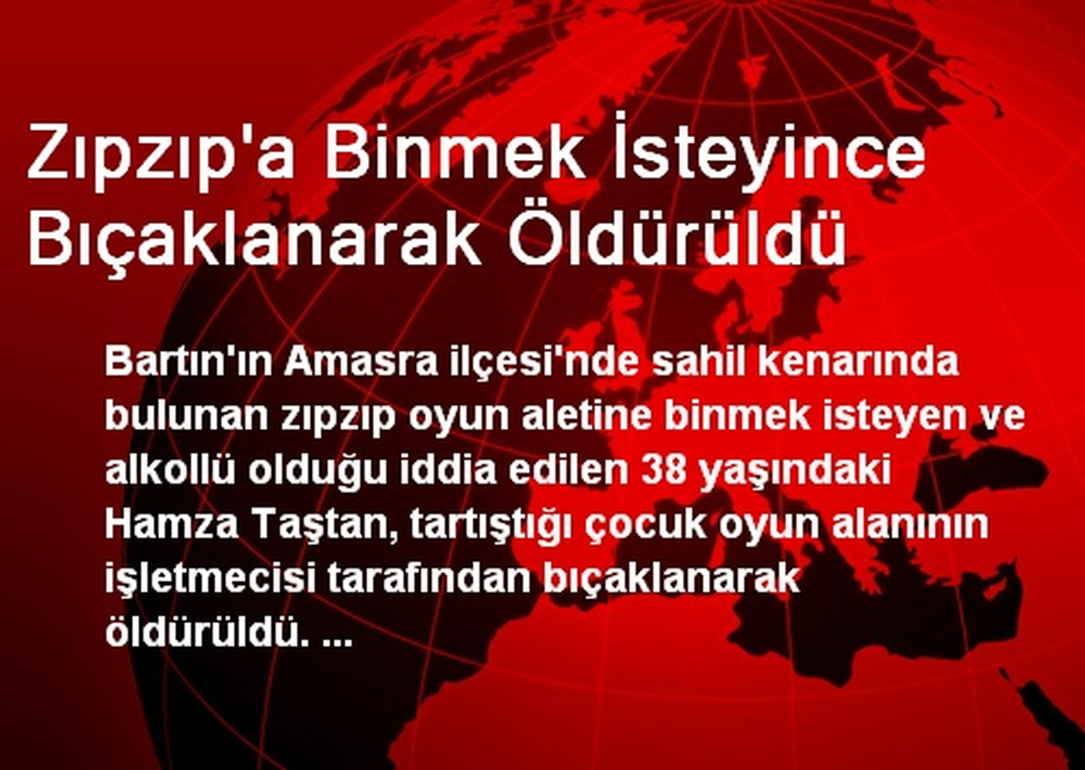 Zıpzıp\'a Binmek İsteyince Bıçaklanarak Öldürüldü