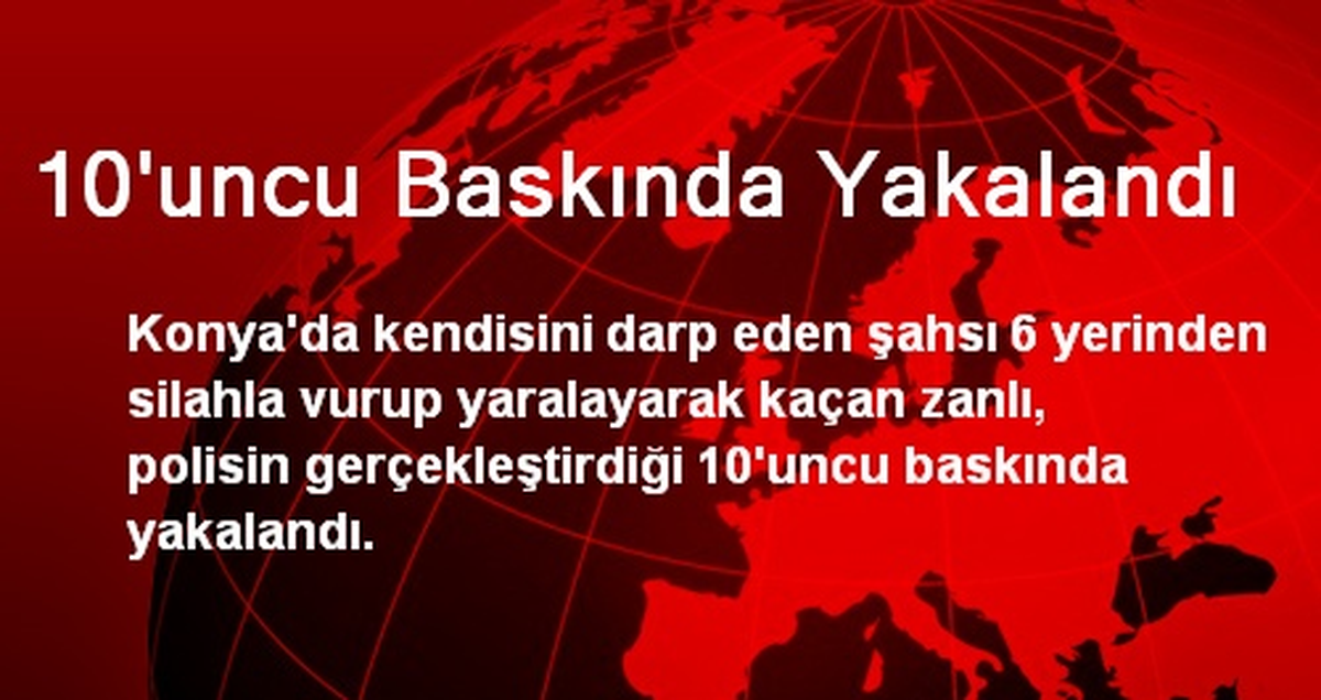 10\'uncu Baskında Yakalandı