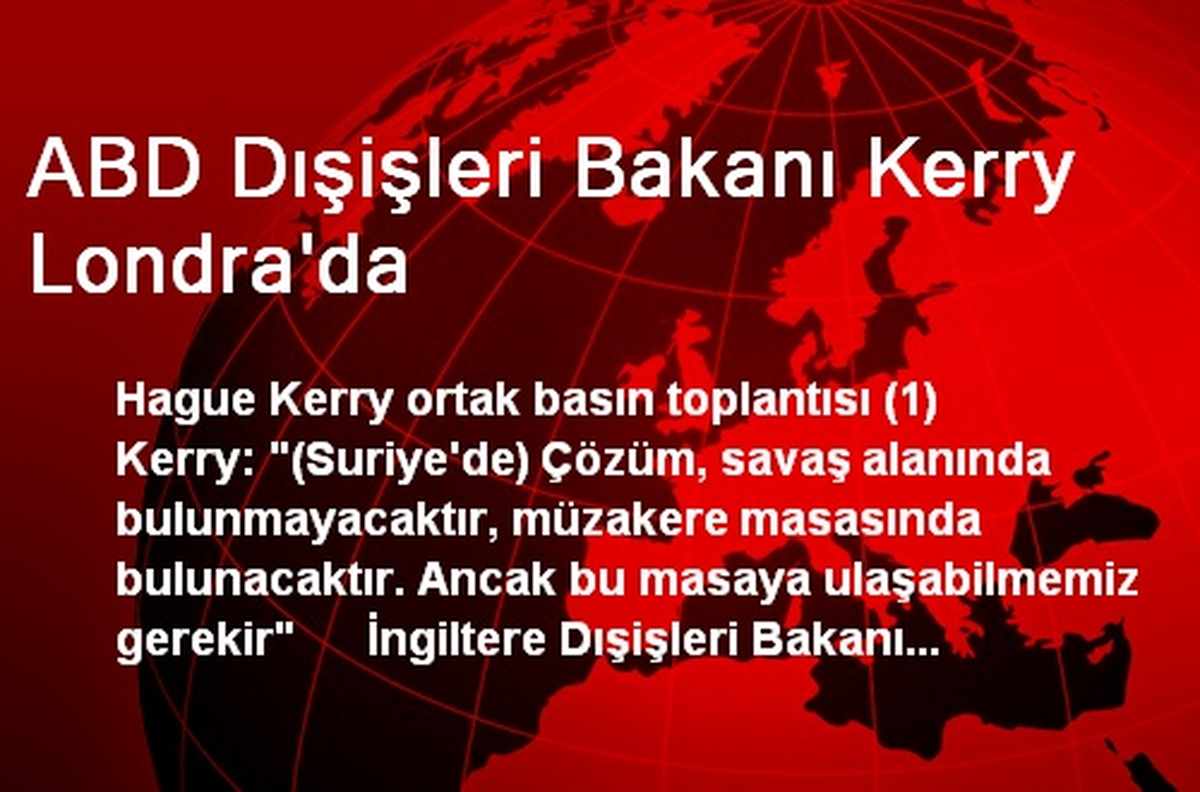 ABD Dışişleri Bakanı Kerry Londra\'da