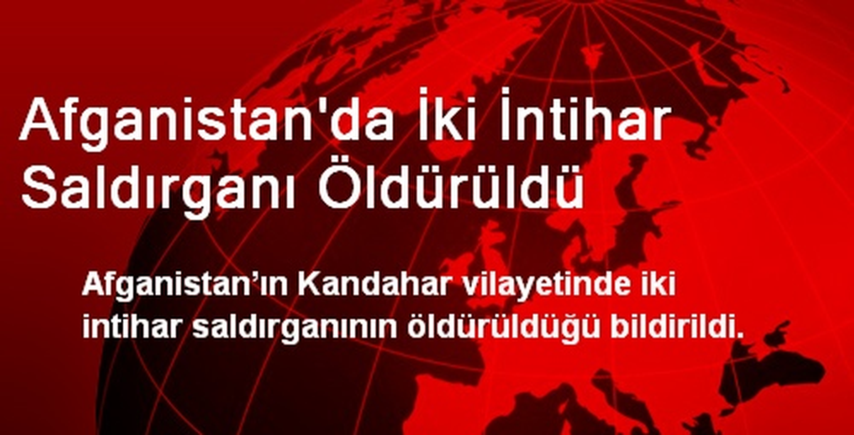 Afganistan\'da İki İntihar Saldırganı Öldürüldü