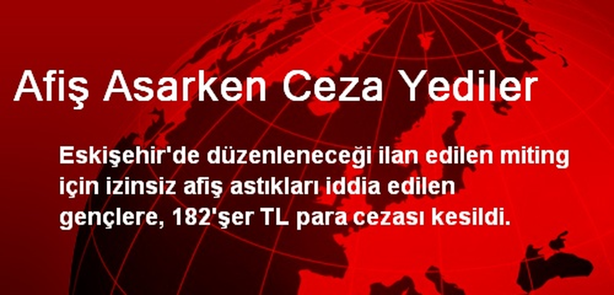 Afiş Asarken Ceza Yediler