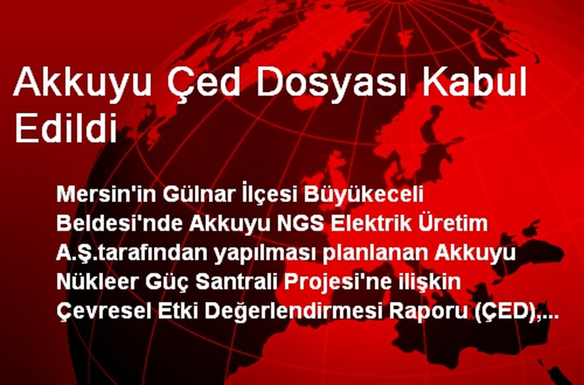 Akkuyu Çed Dosyası Kabul Edildi