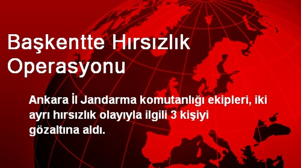 Başkentte Hırsızlık Operasyonu