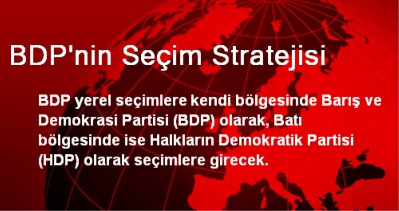 BDP\'nin Seçim Stratejisi