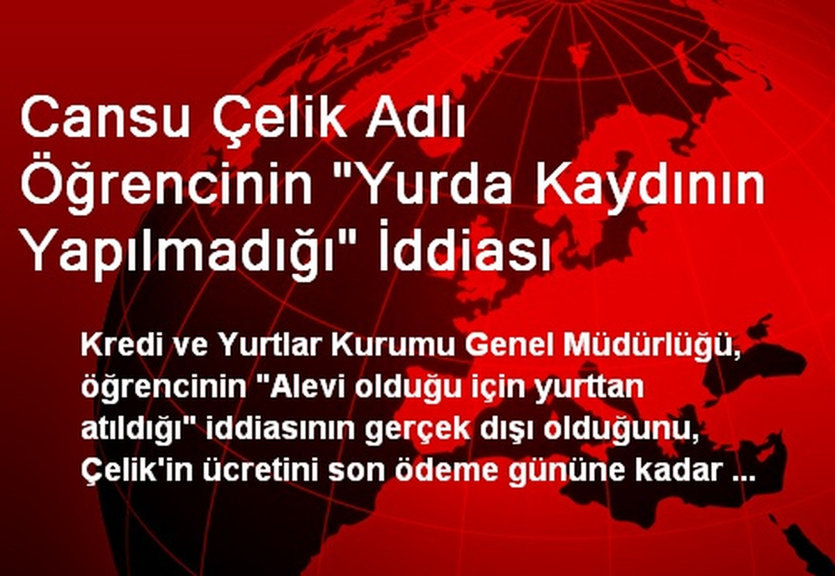 Cansu Çelik Adlı Öğrencinin "Yurda Kaydının Yapılmadığı" İddiası