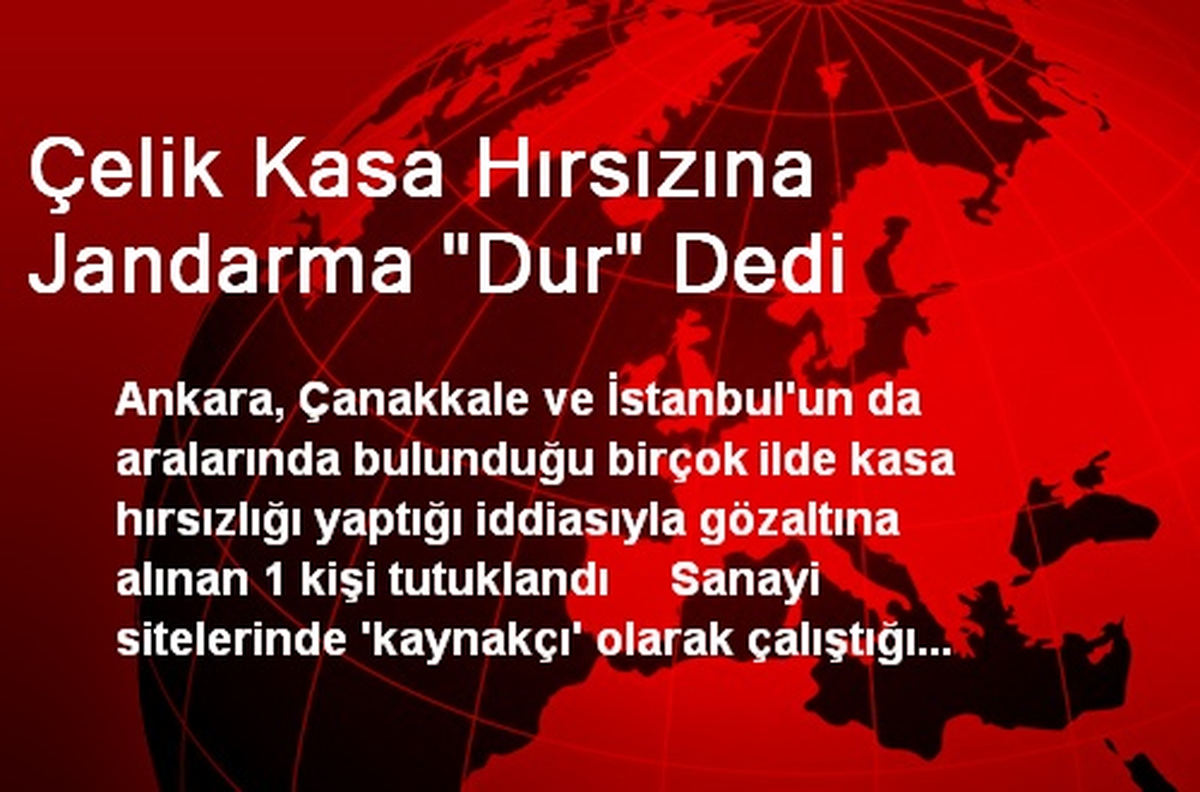 Çelik Kasa Hırsızına Jandarma "Dur" Dedi