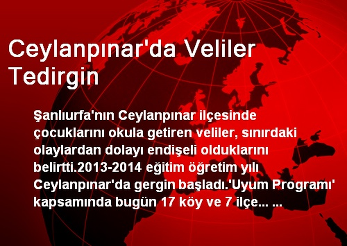 Ceylanpınar\'da Veliler Tedirgin