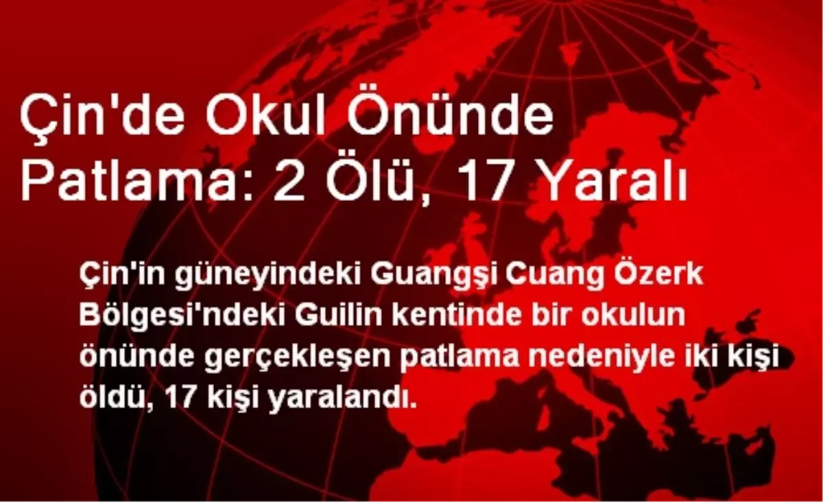 Çin\'de Okul Önünde Patlama: 2 Ölü, 17 Yaralı