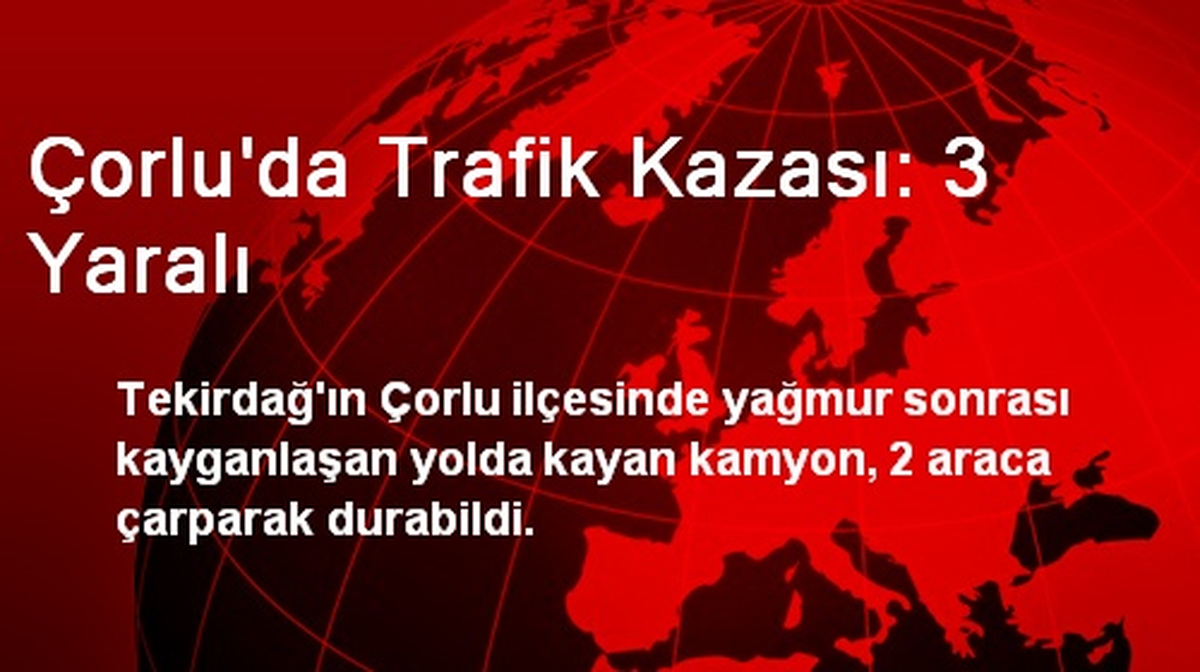 Çorlu\'da Trafik Kazası: 3 Yaralı