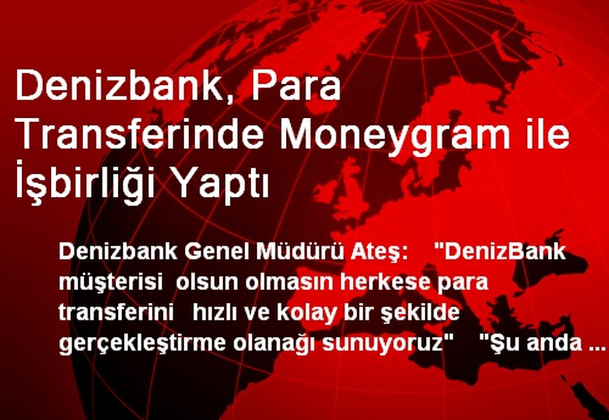 Denizbank, Para Transferinde Moneygram ile İşbirliği Yaptı