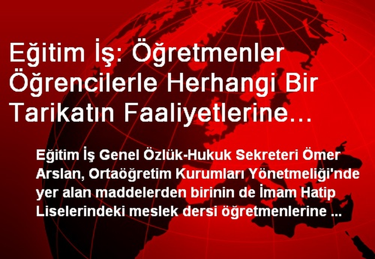 Eğitim İş: Öğretmenler Öğrencilerle Herhangi Bir Tarikatın Faaliyetlerine Rahatlıkla Katılabilecek