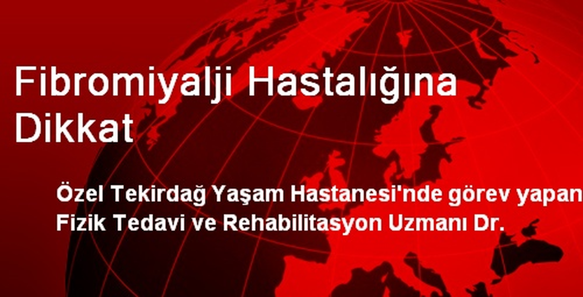 Fibromiyalji Hastalığına Dikkat