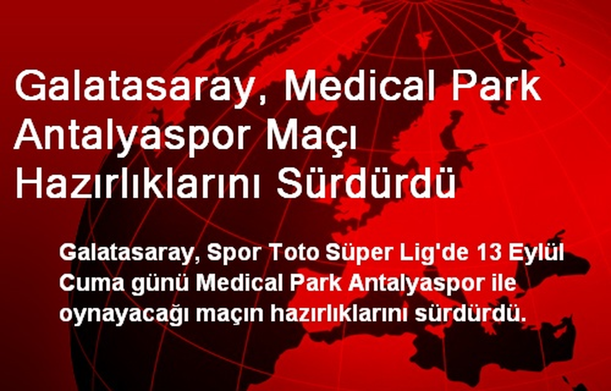 Galatasaray, Medical Park Antalyaspor Maçı Hazırlıklarını Sürdürdü