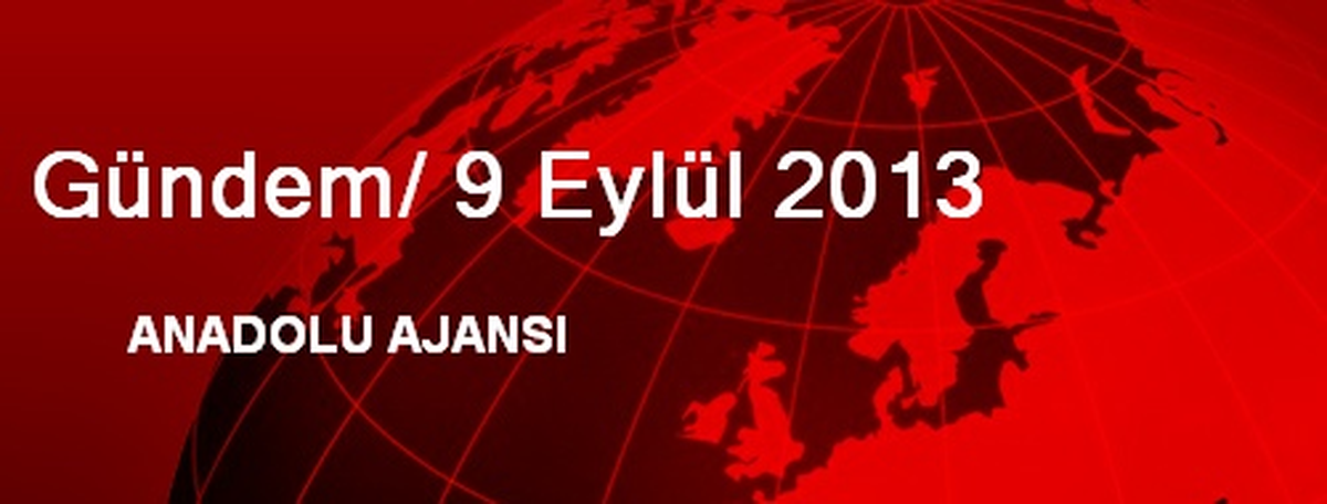 Gündem/ 9 Eylül 2013