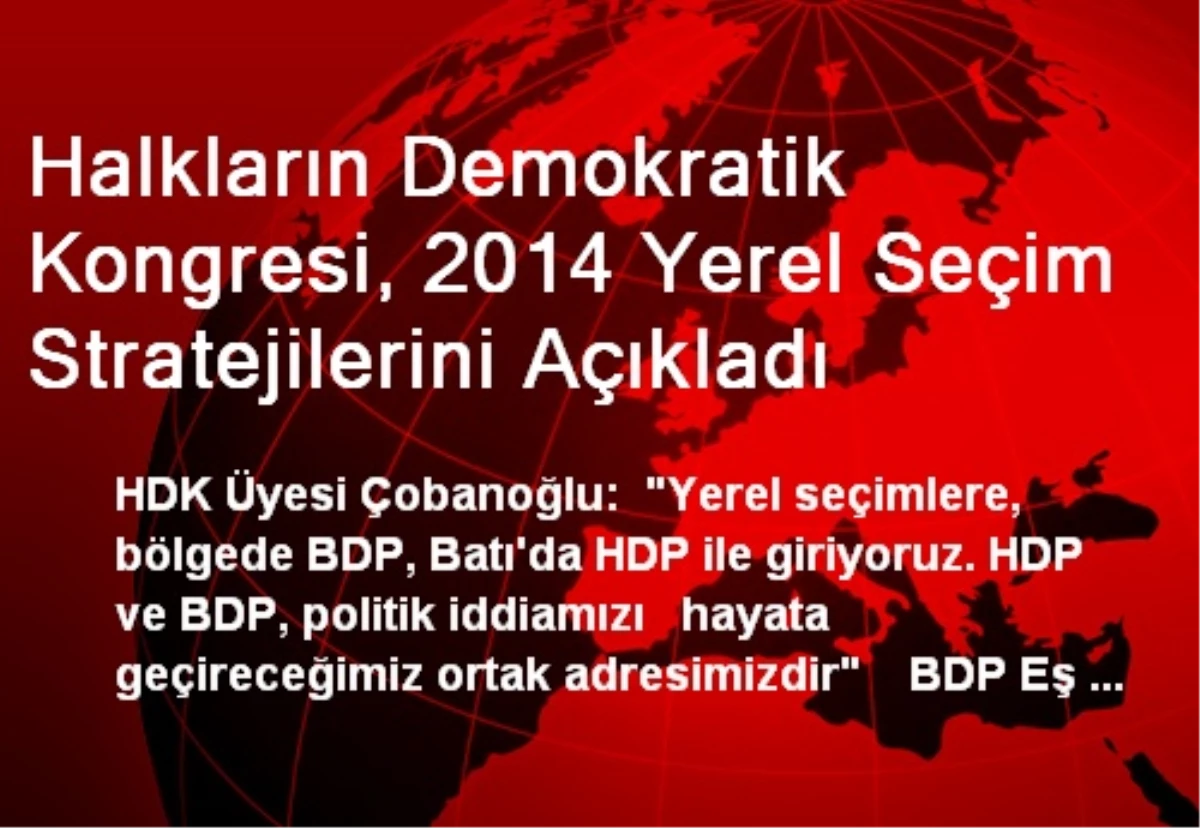 Halkların Demokratik Kongresi, 2014 Yerel Seçim Stratejilerini Açıkladı