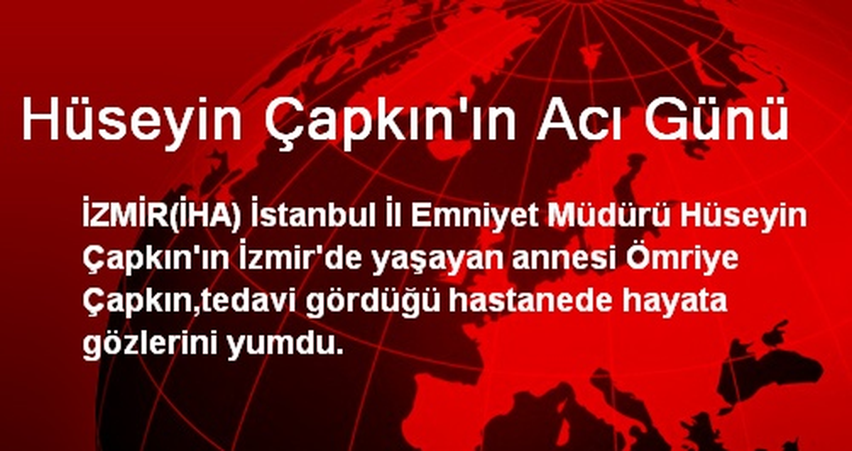 Hüseyin Çapkın\'ın Acı Günü