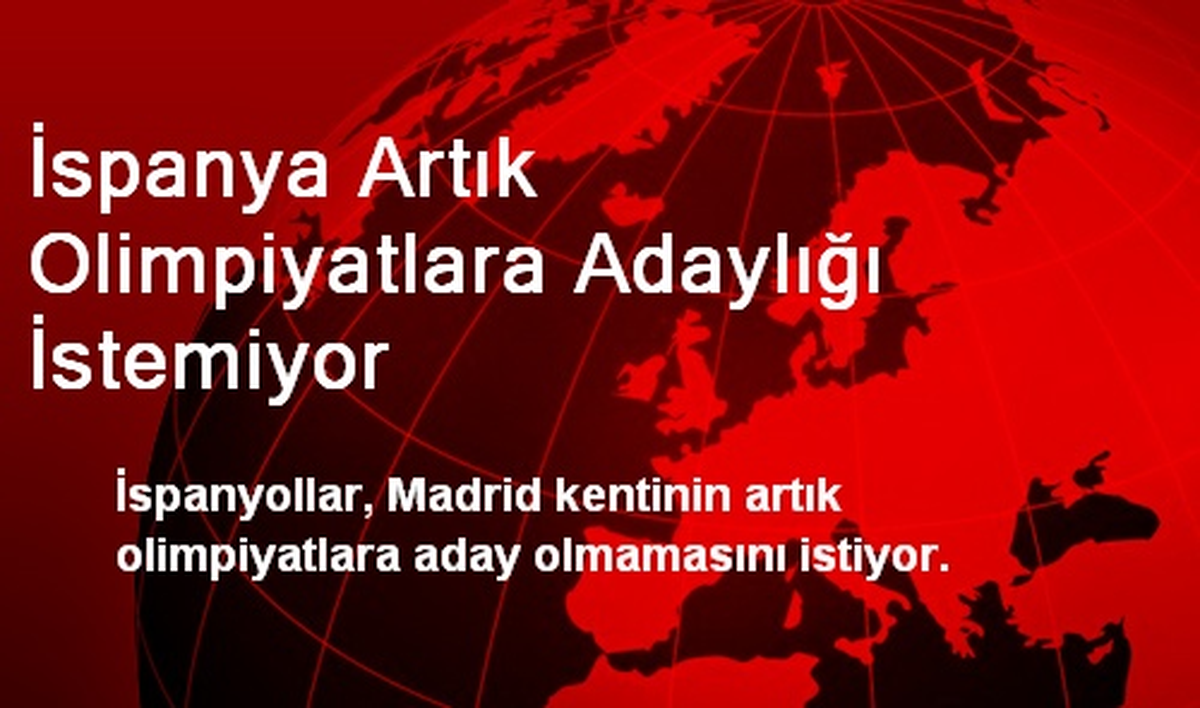 İspanya Artık Olimpiyatlara Adaylığı İstemiyor