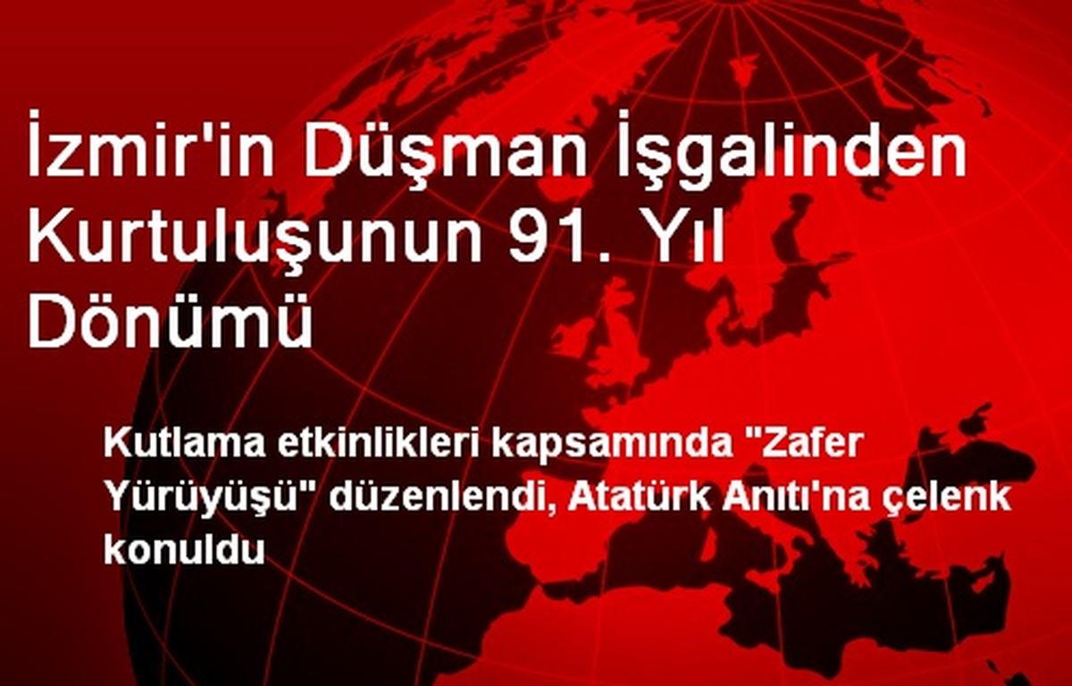 İzmir\'in Düşman İşgalinden Kurtuluşunun 91. Yıl Dönümü