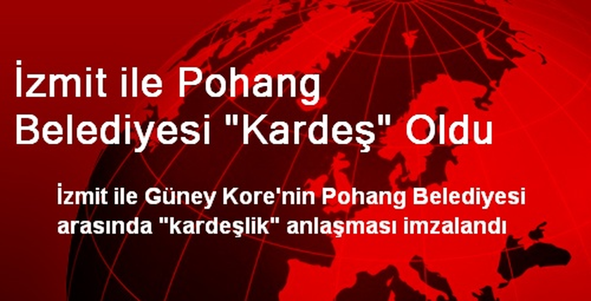 İzmit ile Pohang Belediyesi "Kardeş" Oldu