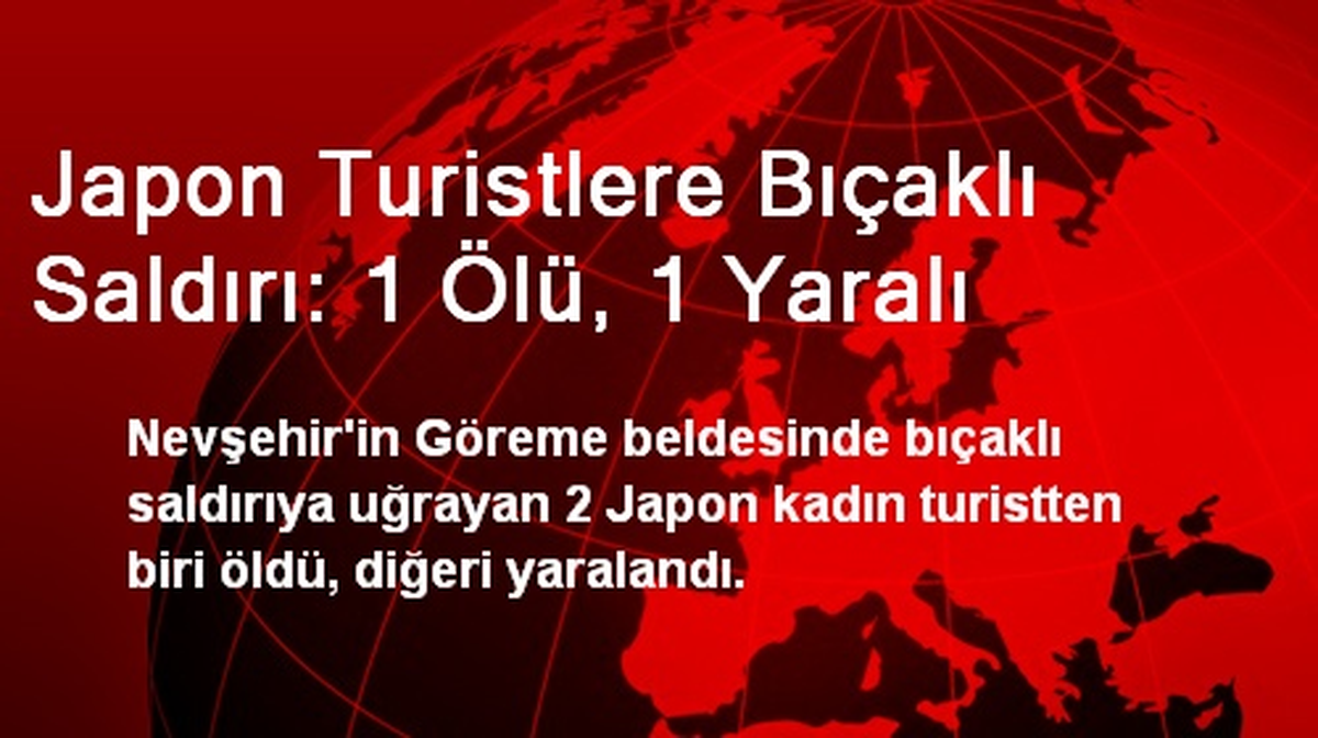 Japon Turistlere Bıçaklı Saldırı: 1 Ölü, 1 Yaralı