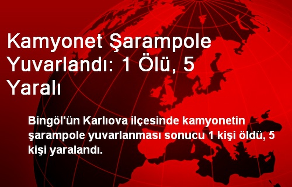 Kamyonet Şarampole Yuvarlandı: 1 Ölü, 5 Yaralı