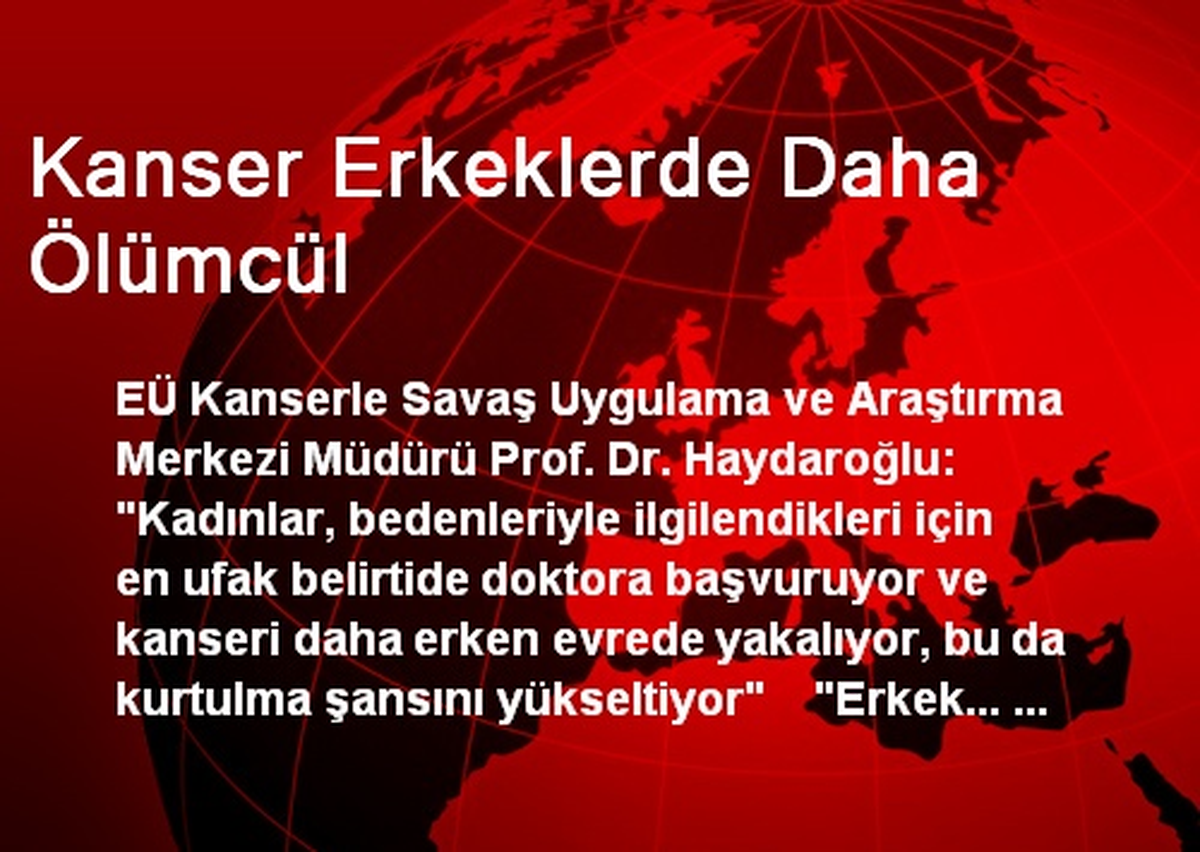 Kanser Erkeklerde Daha Ölümcül